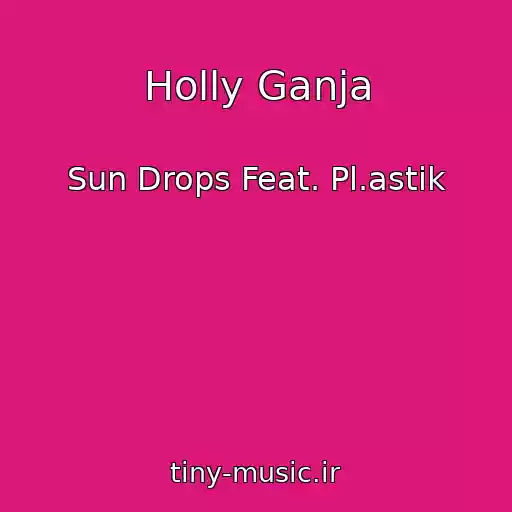 کاور آهنگ Holly Ganja از Sun Drops Feat. Pl.astik