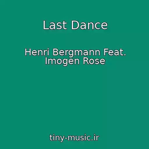کاور آهنگ Last Dance از Henri Bergmann Feat. Imogen Rose