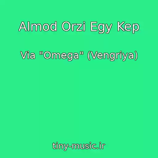 کاور آهنگ Almod Orzi Egy Kep از Via "Omega" (Vengriya)
