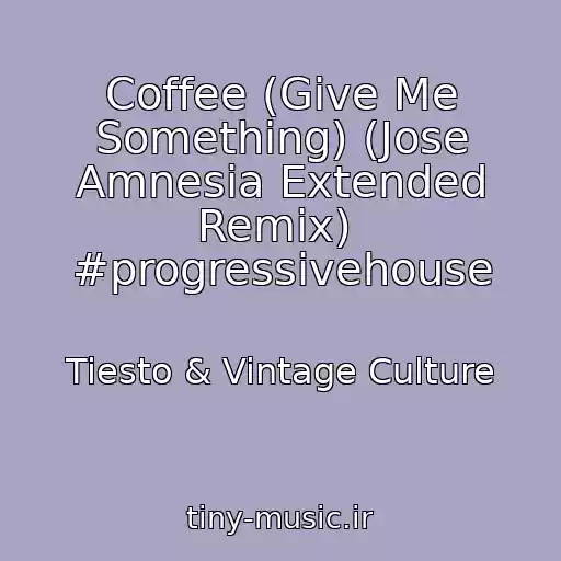 کاور آهنگ Coffee (Give Me Something) (Jose Amnesia Extended Remix)  #progressivehouse از Tiesto & Vintage Culture
