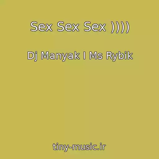 کاور آهنگ Sex Sex Sex )))) از Dj Manyak I Ms Rybik
