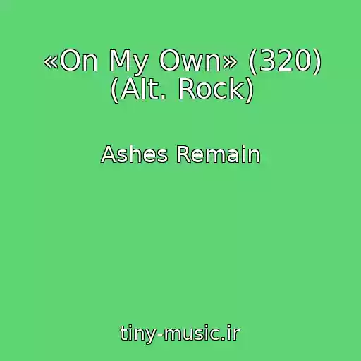 کاور آهنگ «On My Own» (320) (Alt. Rock) از Ashes Remain