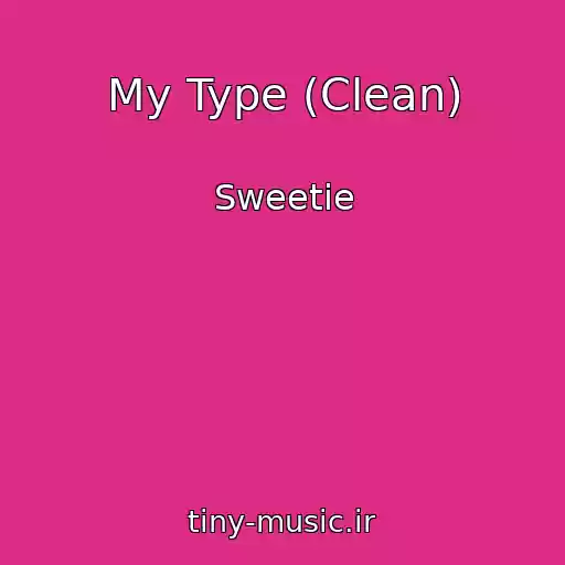 کاور آهنگ My Type (Clean) از Sweetie