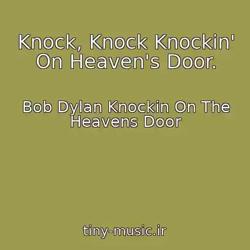 کاور آهنگ Knock, Knock Knockin' On Heaven's Door. از Bob Dylan Knockin On The Heavens Door