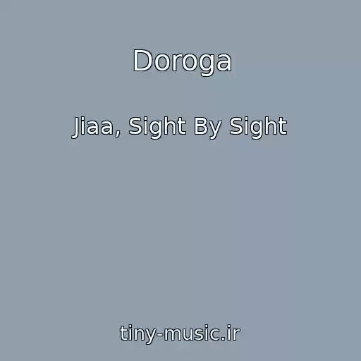 کاور آهنگ Doroga از Jiaa, Sight By Sight