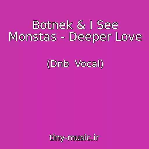کاور آهنگ Botnek & I See Monstas - Deeper Love از (Dnb  Vocal)