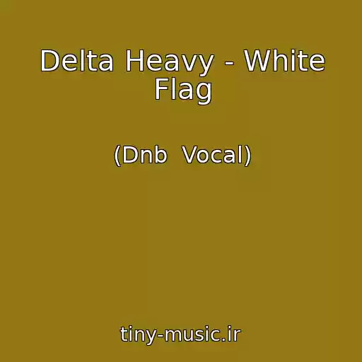 کاور آهنگ Delta Heavy - White Flag از (Dnb  Vocal)