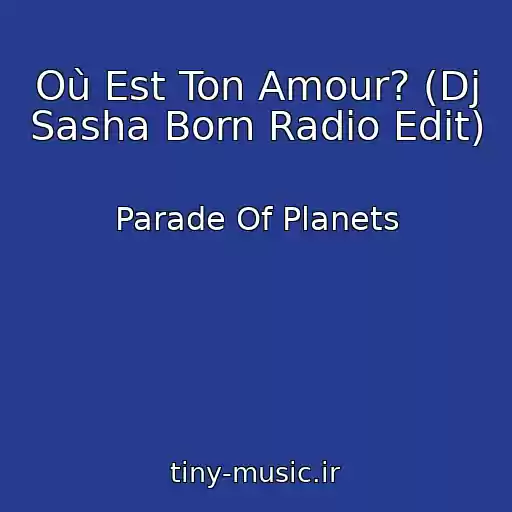 کاور آهنگ Où Est Ton Amour? (Dj Sasha Born Radio Edit) از Parade Of Planets