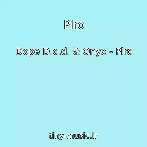 کاور آهنگ Piro از Dope D.o.d. & Onyx - Piro