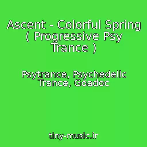 کاور آهنگ Ascent - Colorful Spring ( Progressive Psy Trance ) از Psytrance, Psychedelic Trance, Goadoc