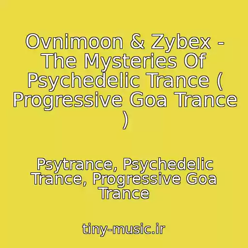 کاور آهنگ Ovnimoon & Zybex - The Mysteries Of Psychedelic Trance ( Progressive Goa Trance ) از Psytrance, Psychedelic Trance, Progressive Goa Trance