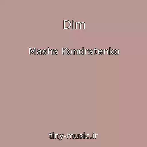 کاور آهنگ Dim از Masha Kondratenko