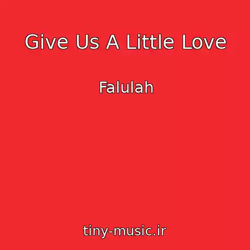 کاور آهنگ Give Us A Little Love از Falulah
