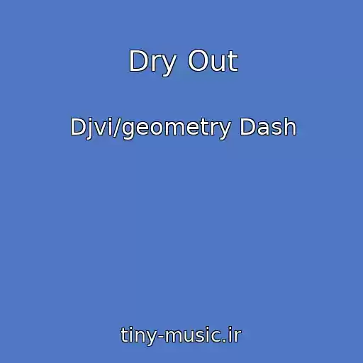 کاور آهنگ Dry Out از Djvi/geometry Dash