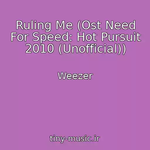 کاور آهنگ Ruling Me (Ost Need For Speed: Hot Pursuit 2010 (Unofficial)) از Weezer