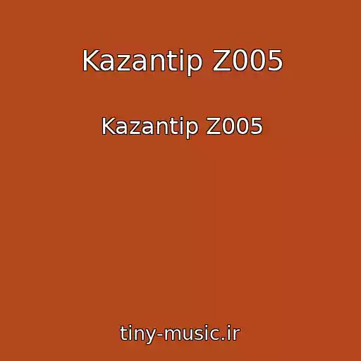 کاور آهنگ Kazantip Z005 از Kazantip Z005