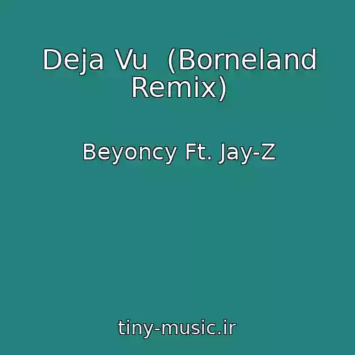 کاور آهنگ Deja Vu  (Borneland Remix) از Beyoncy Ft. Jay-Z