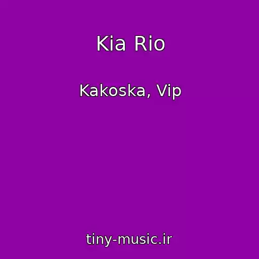 کاور آهنگ Kia Rio از Kakoska, Vip
