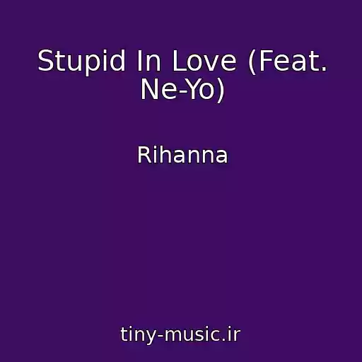 کاور آهنگ Stupid In Love (Feat. Ne-Yo) از Rihanna