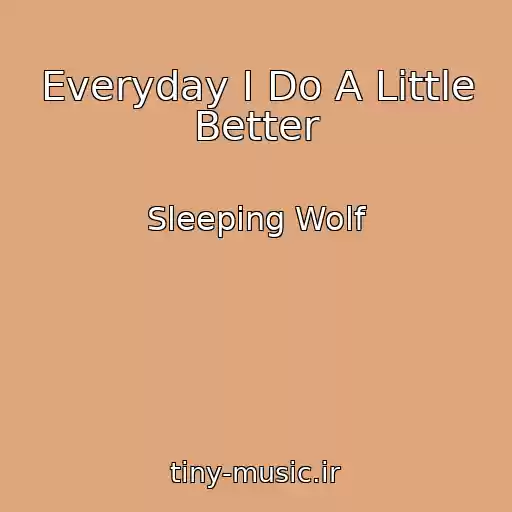 کاور آهنگ Everyday I Do A Little Better از Sleeping Wolf