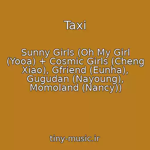 کاور آهنگ Taxi از Sunny Girls (Oh My Girl (Yooa) + Cosmic Girls (Cheng Xiao), Gfriend (Eunha), Gugudan (Nayoung), Momoland (Nancy))