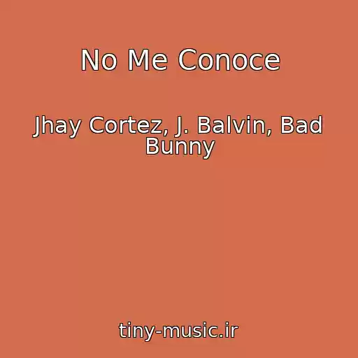 کاور آهنگ No Me Conoce از Jhay Cortez, J. Balvin, Bad Bunny