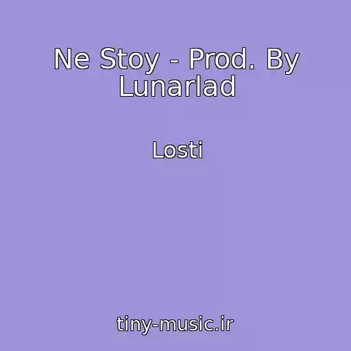 کاور آهنگ Ne Stoy - Prod. By Lunarlad از Losti