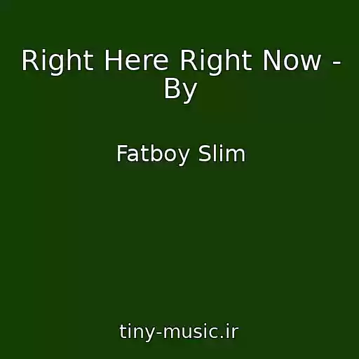 کاور آهنگ Right Here Right Now - By از Fatboy Slim
