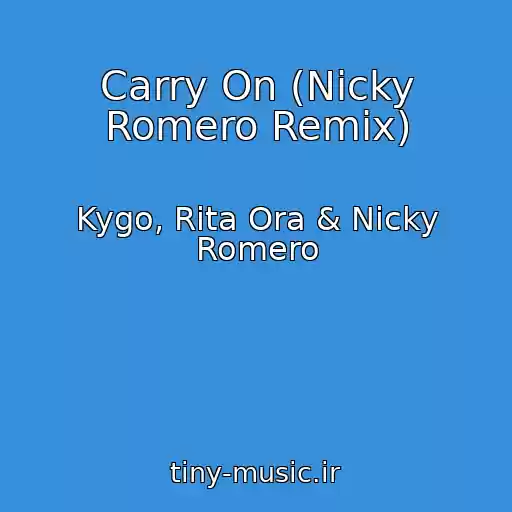 کاور آهنگ Carry On (Nicky Romero Remix) از Kygo, Rita Ora & Nicky Romero