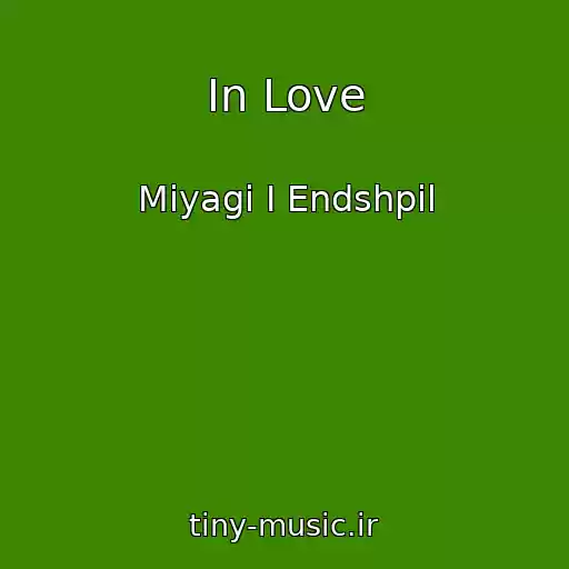 کاور آهنگ In Love از Miyagi I Endshpil
