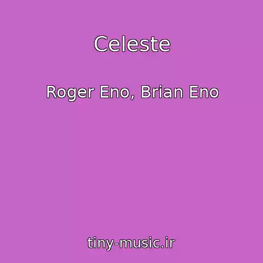 کاور آهنگ Celeste از Roger Eno, Brian Eno