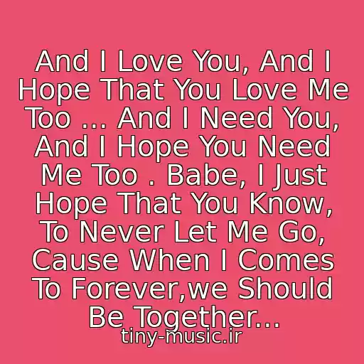 کاور آهنگ And I Love You, And I Hope That You Love Me Too ... And I Need You, And I Hope You Need Me Too . Babe, I Just Hope That You Know, To Never Let Me Go, Cause When I Comes To Forever,we Should Be Together... از Dj Tiesto