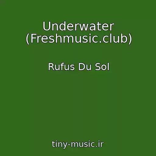 کاور آهنگ Underwater (Freshmusic.club) از Rufus Du Sol
