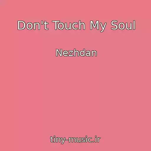 کاور آهنگ Don't Touch My Soul از Nezhdan
