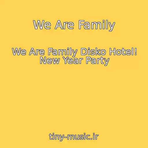 کاور آهنگ We Are Family از We Are Family Disko Hotel! New Year Party
