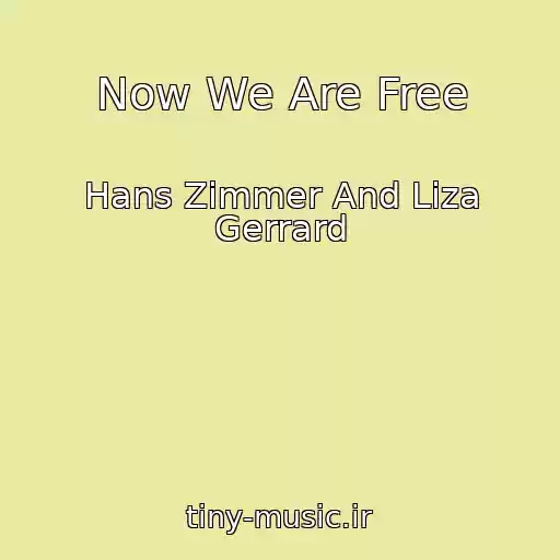 کاور آهنگ Now We Are Free از Hans Zimmer And Liza Gerrard