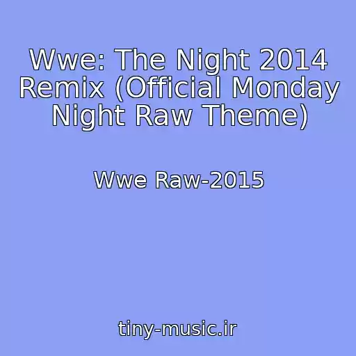 کاور آهنگ Wwe: The Night 2014 Remix (Official Monday Night Raw Theme) از Wwe Raw-2015