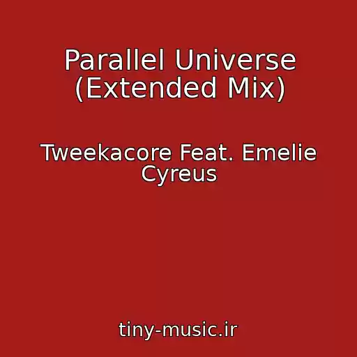 کاور آهنگ Parallel Universe (Extended Mix) از Tweekacore Feat. Emelie Cyreus