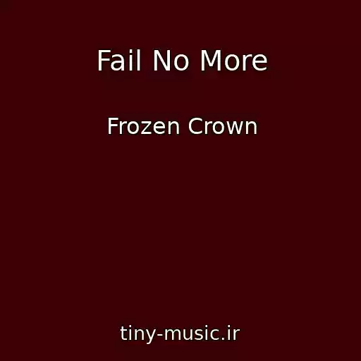 کاور آهنگ Fail No More از Frozen Crown