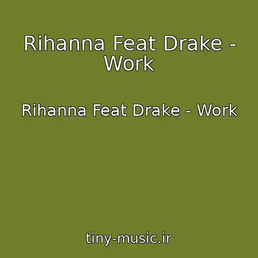 کاور آهنگ Rihanna Feat Drake - Work از Rihanna Feat Drake - Work