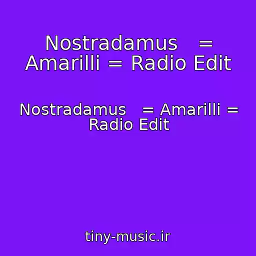 کاور آهنگ Nostradamus   = Amarilli = Radio Edit از Nostradamus   = Amarilli = Radio Edit
