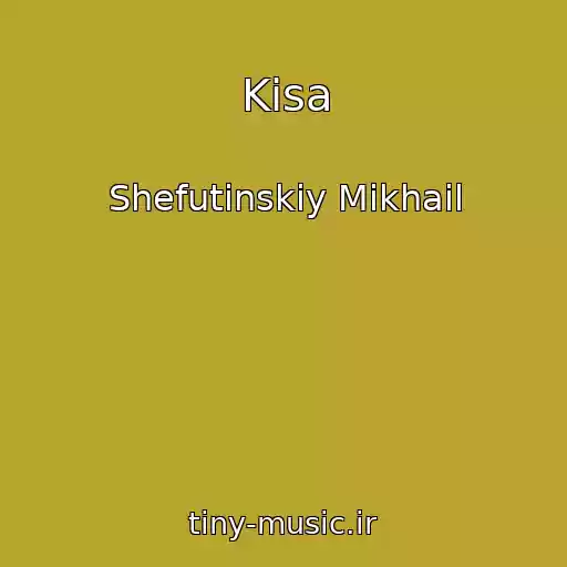 کاور آهنگ Kisa از Shefutinskiy Mikhail