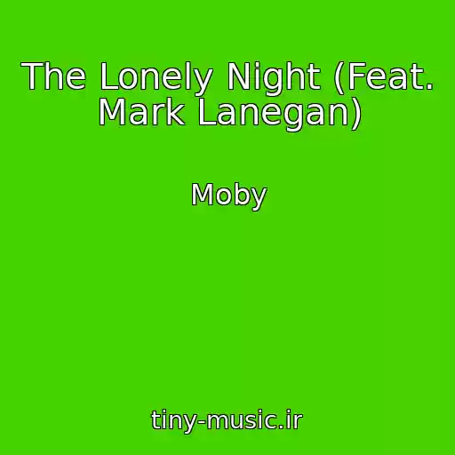 کاور آهنگ The Lonely Night (Feat. Mark Lanegan) از Moby