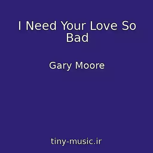 کاور آهنگ I Need Your Love So Bad از Gary Moore