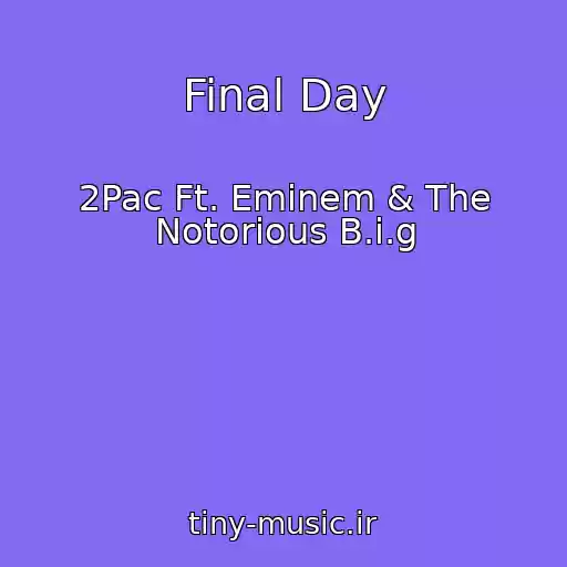 کاور آهنگ Final Day از 2Pac Ft. Eminem & The Notorious B.i.g