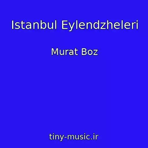 کاور آهنگ Istanbul Eylendzheleri از Murat Boz