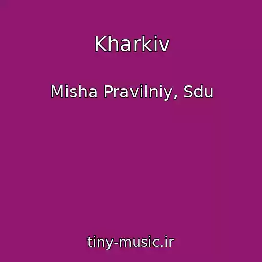 کاور آهنگ Kharkіv از Mіsha Pravilniy, Sdu