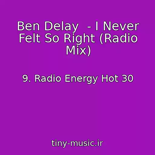 کاور آهنگ Ben Delay  - I Never Felt So Right (Radio Mix) از 9. Radio Energy Hot 30