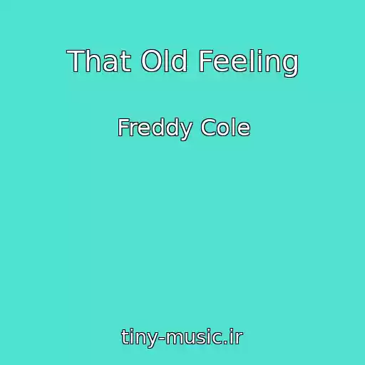 کاور آهنگ That Old Feeling از Freddy Cole