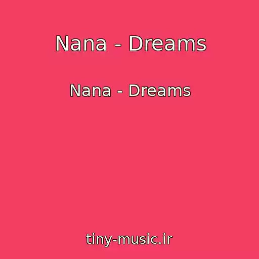 کاور آهنگ Nana - Dreams از Nana - Dreams